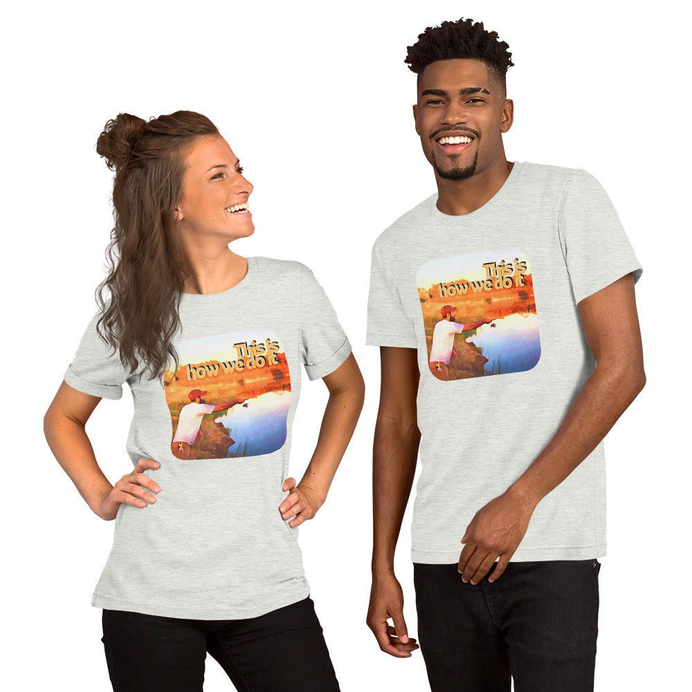 Unisex t-shirt "This is how we do it"