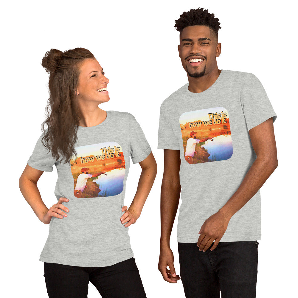 Unisex t-shirt "This is how we do it"