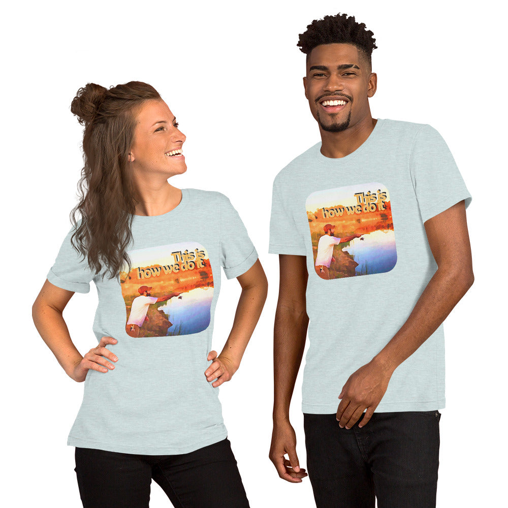 Unisex t-shirt "This is how we do it"