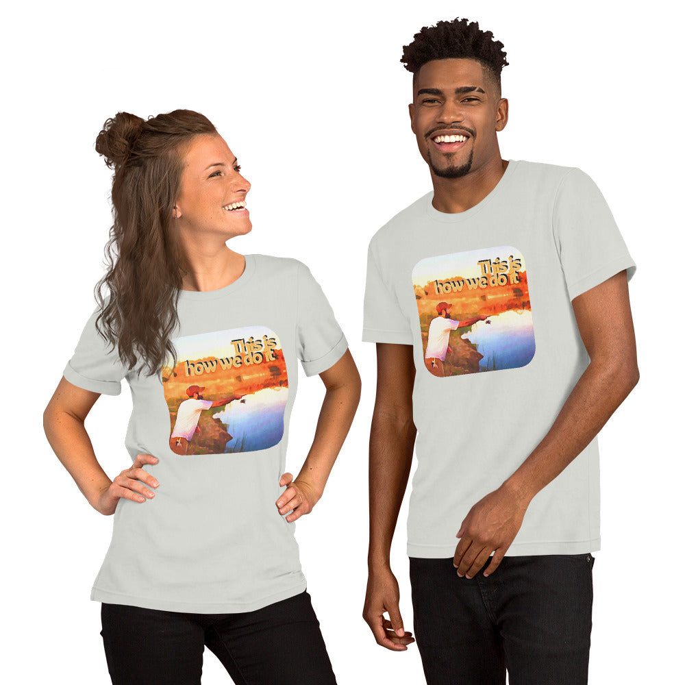 Unisex t-shirt "This is how we do it"