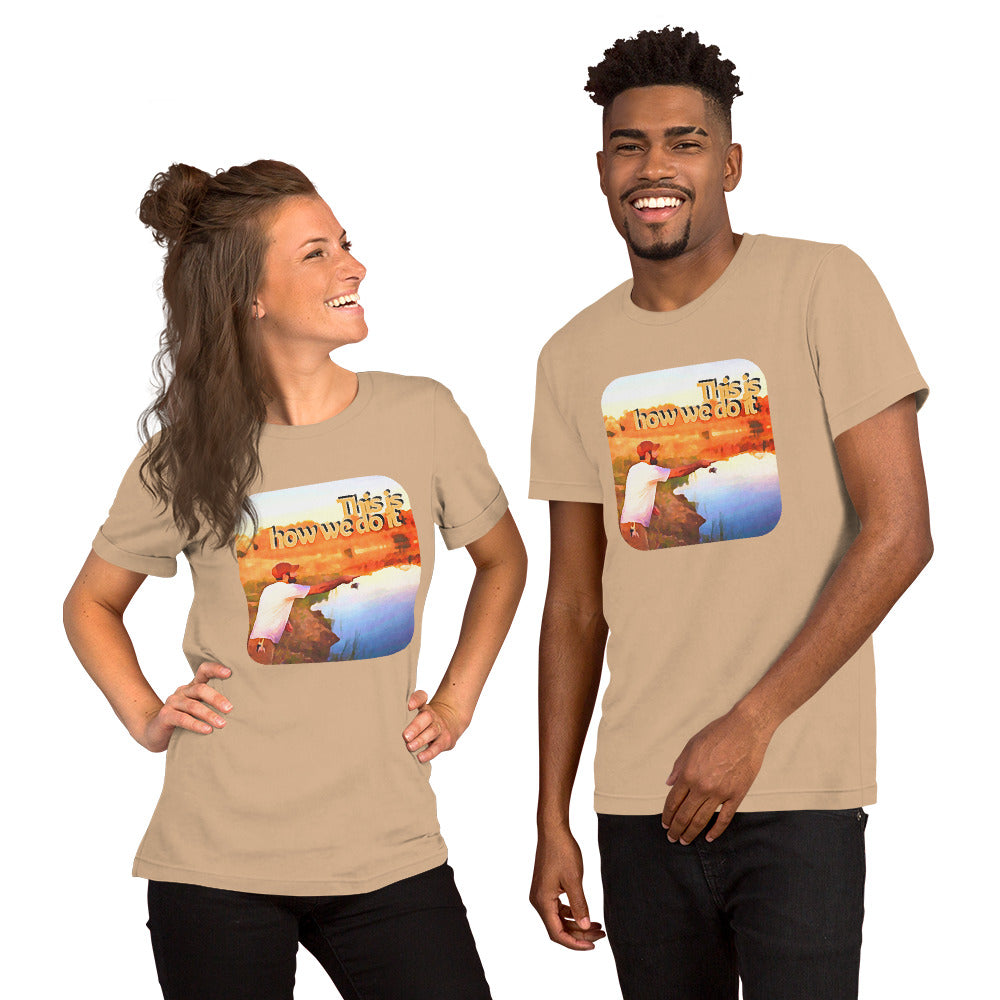 Unisex t-shirt "This is how we do it"