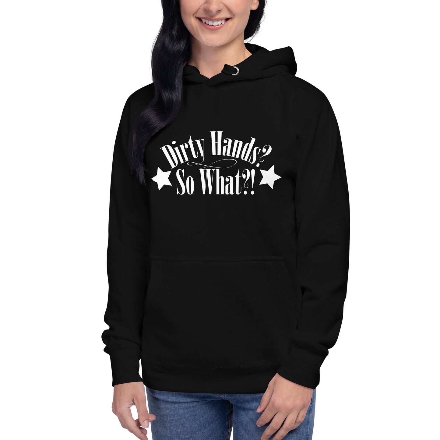 Unisex-Hoodie "Dirty Hands? So What?!"